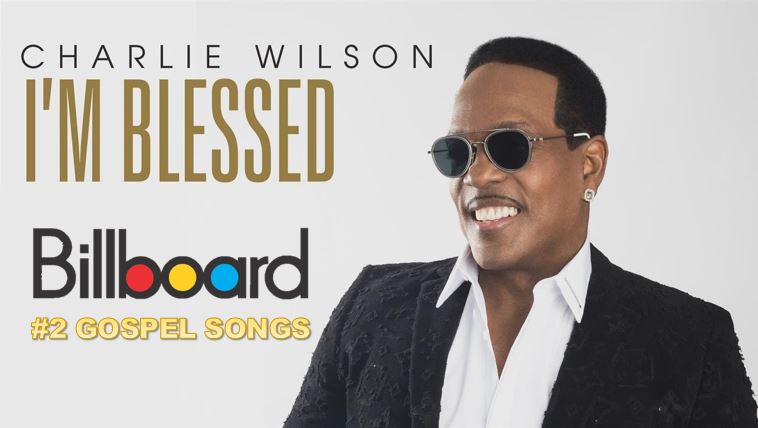 Charlie Wilson’s “I’m Blessed” is #2 on Billboard Hot Gospel Songs&nbsp;charts